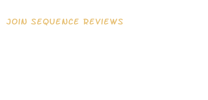 join sequence reviews