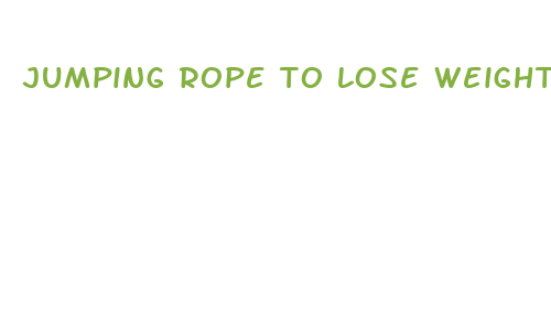 jumping rope to lose weight fast