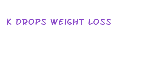 k drops weight loss