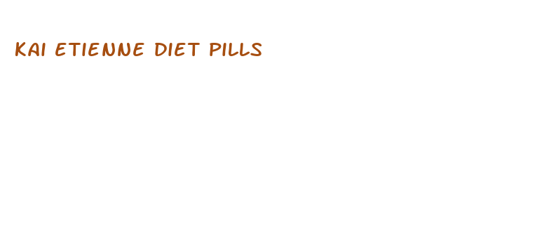 kai etienne diet pills