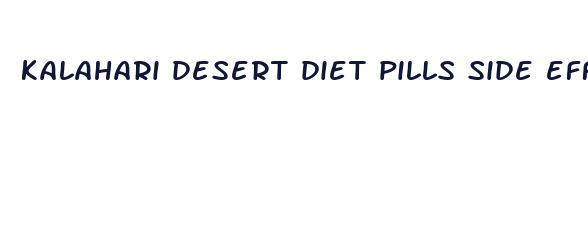 kalahari desert diet pills side effects