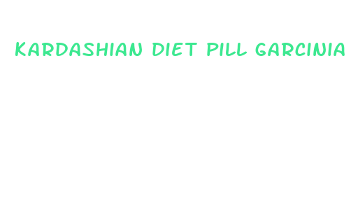 kardashian diet pill garcinia