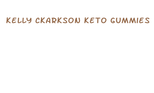 kelly ckarkson keto gummies