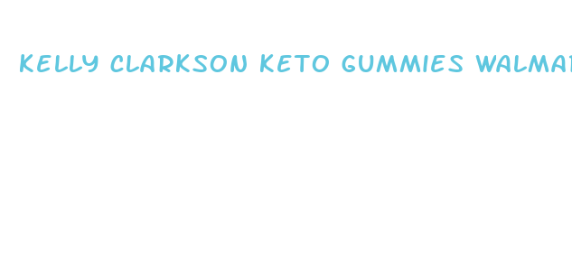 kelly clarkson keto gummies walmart