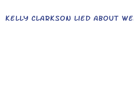 kelly clarkson lied about weight loss