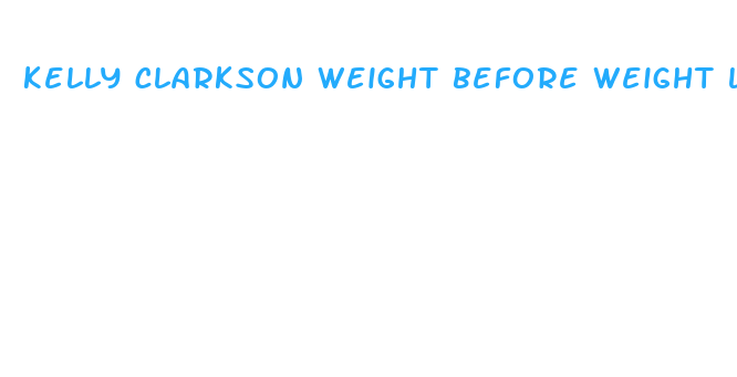 kelly clarkson weight before weight loss