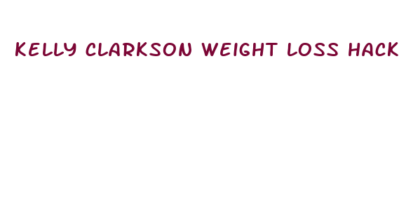 kelly clarkson weight loss hack