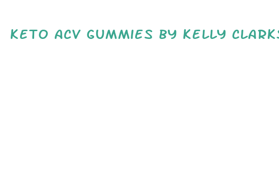 keto acv gummies by kelly clarkson