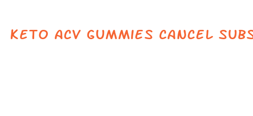 keto acv gummies cancel subscription