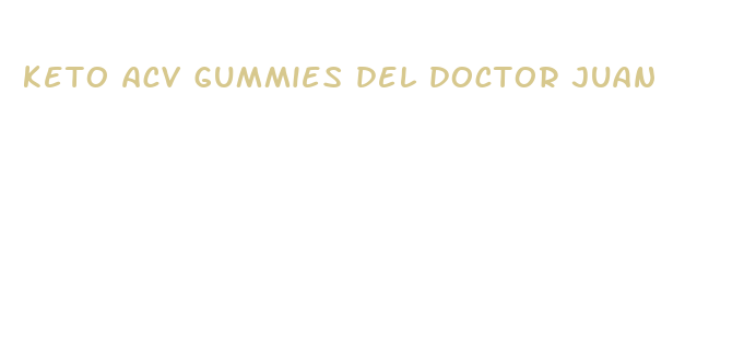 keto acv gummies del doctor juan