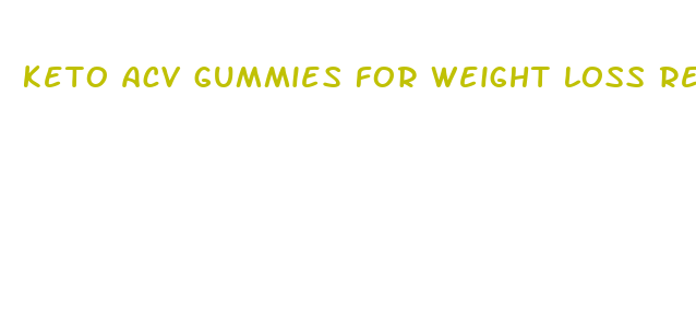 keto acv gummies for weight loss reviews