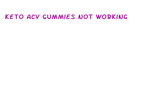 keto acv gummies not working