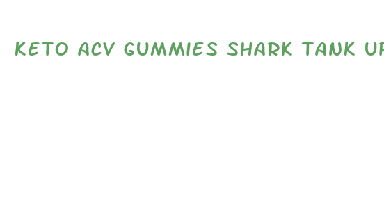 keto acv gummies shark tank update