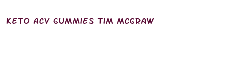 keto acv gummies tim mcgraw