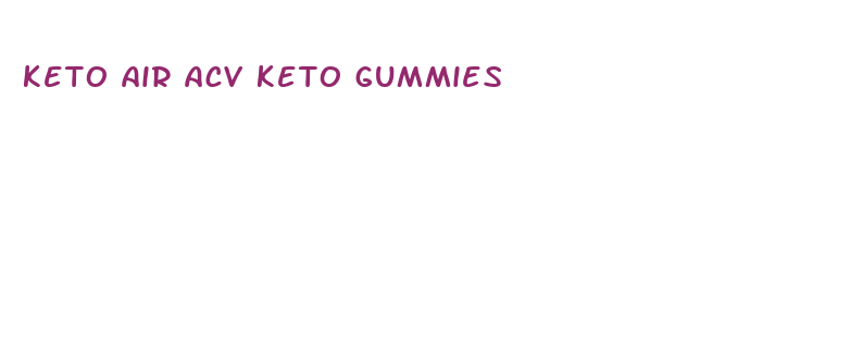 keto air acv keto gummies