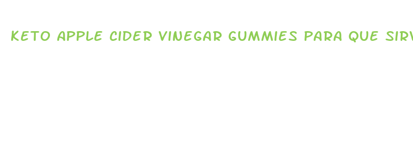 keto apple cider vinegar gummies para que sirve