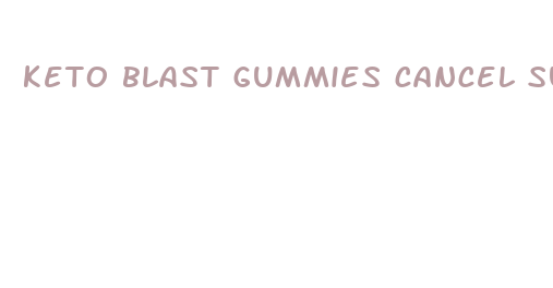 keto blast gummies cancel subscription