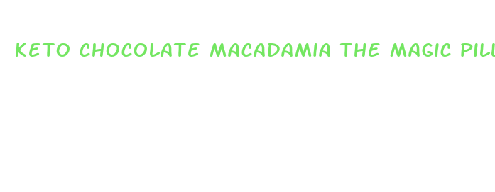 keto chocolate macadamia the magic pill