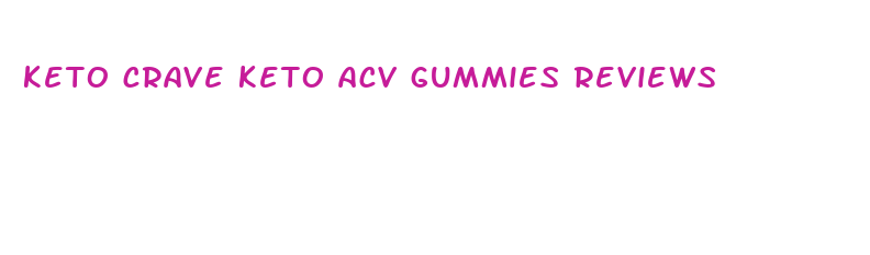 keto crave keto acv gummies reviews