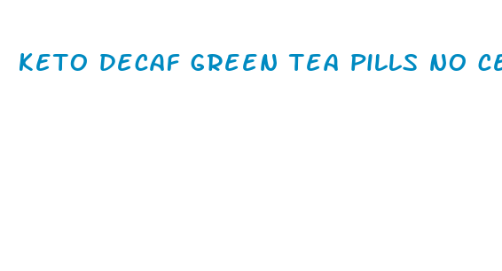 keto decaf green tea pills no cellulose