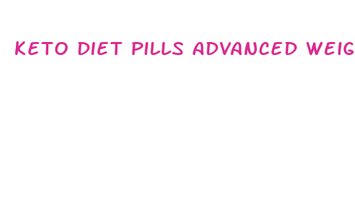 keto diet pills advanced weight loss