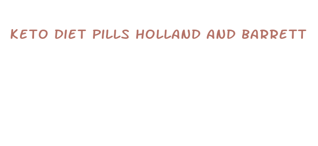 keto diet pills holland and barrett