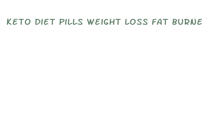 keto diet pills weight loss fat burner