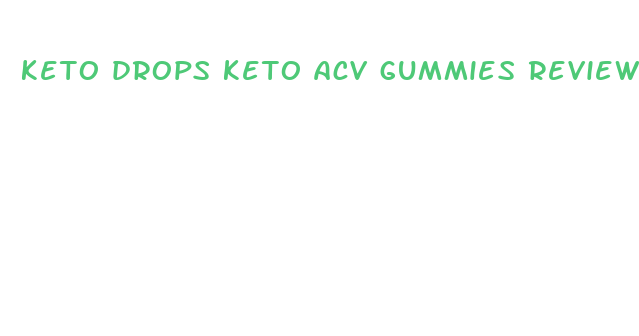 keto drops keto acv gummies reviews