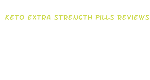 keto extra strength pills reviews