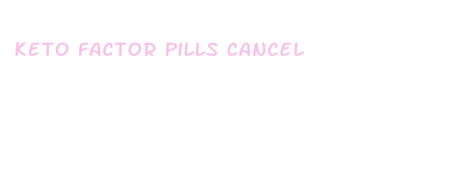 keto factor pills cancel