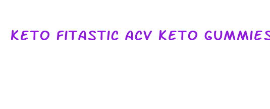 keto fitastic acv keto gummies reviews