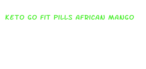 keto go fit pills african mango