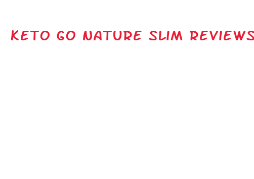 keto go nature slim reviews