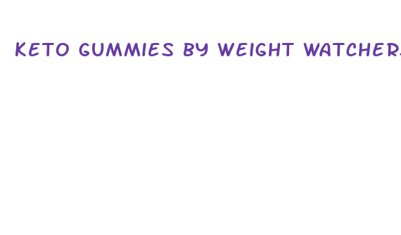 keto gummies by weight watchers