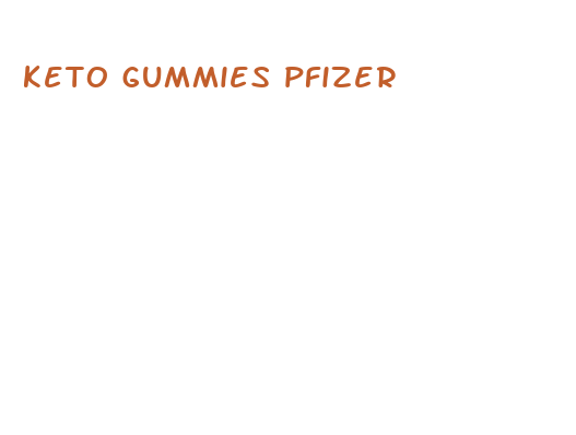 keto gummies pfizer