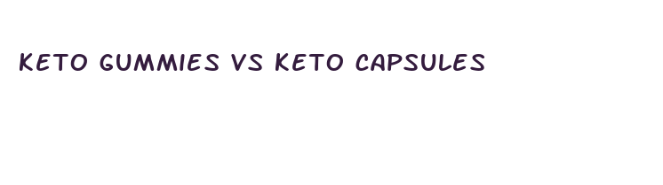 keto gummies vs keto capsules