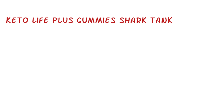 keto life plus gummies shark tank