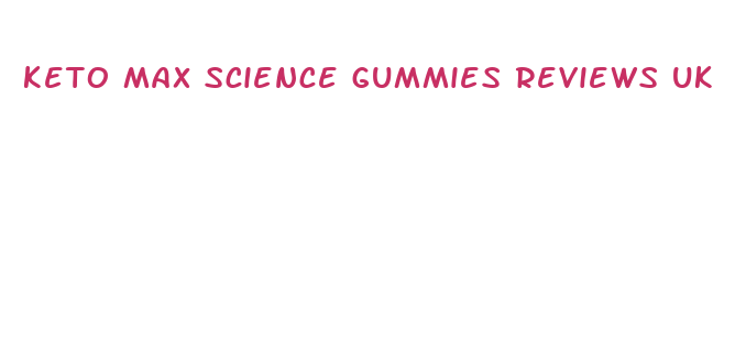 keto max science gummies reviews uk