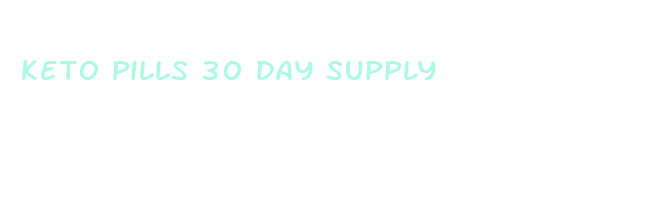 keto pills 30 day supply