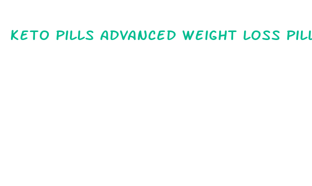 keto pills advanced weight loss pills