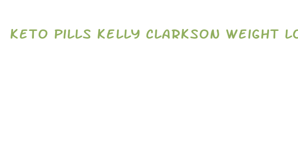 keto pills kelly clarkson weight loss