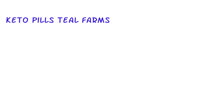 keto pills teal farms