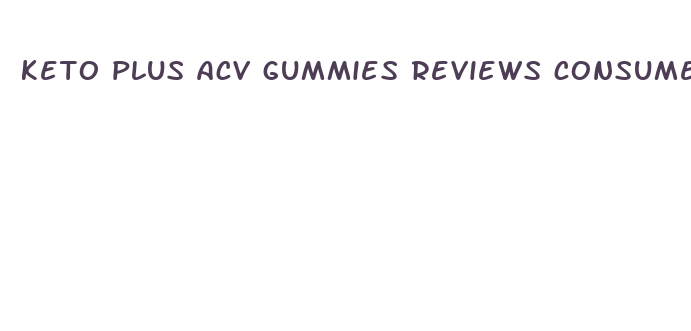 keto plus acv gummies reviews consumer reports