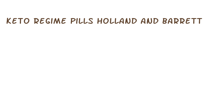 keto regime pills holland and barrett