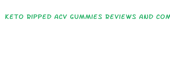 keto ripped acv gummies reviews and complaints