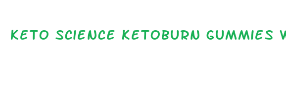 keto science ketoburn gummies w bhb salts reviews