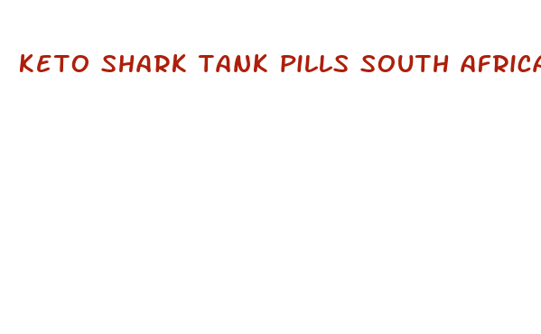 keto shark tank pills south africa