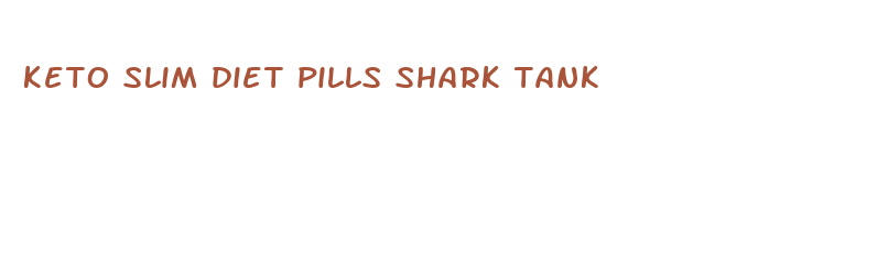 keto slim diet pills shark tank