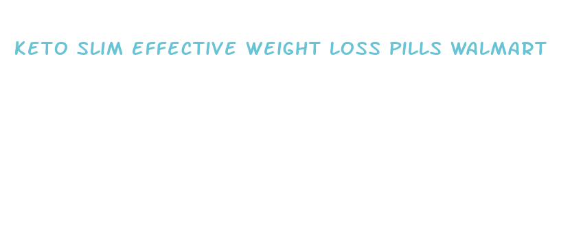 keto slim effective weight loss pills walmart