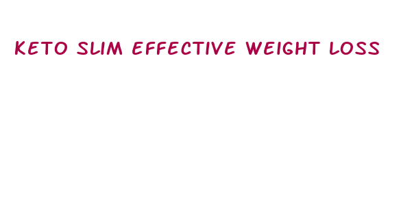 keto slim effective weight loss